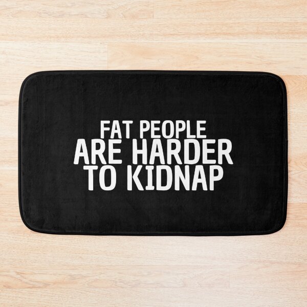 Item preview, Fat People Are Harder To Kidnap Funny designed and sold by AJ505.