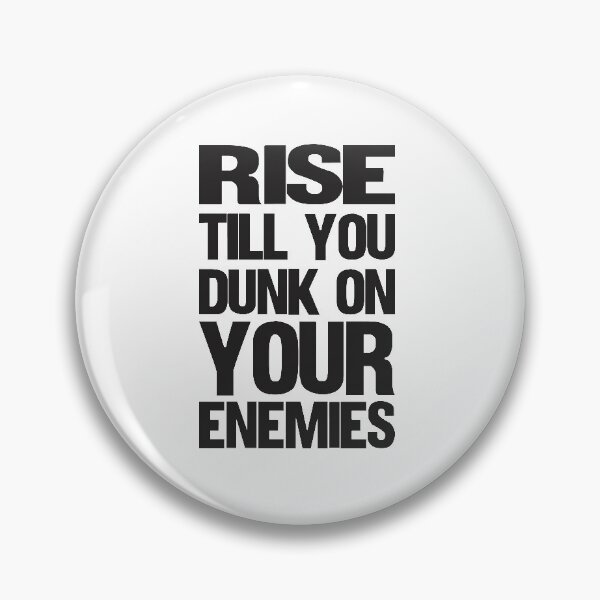 Item preview, Rise Till You Dunk On Your Enemies designed and sold by caiquefelino15.
