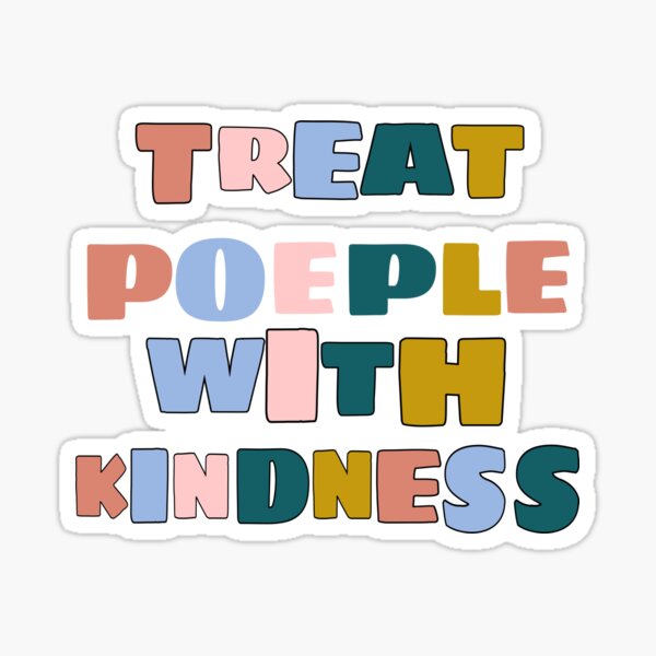 "Treat People With Kindness" Sticker by patricemascardo | Redbubble