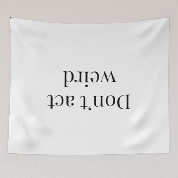 Item preview, Don't act weird - Don't act weird designed and sold by LucieKvr.