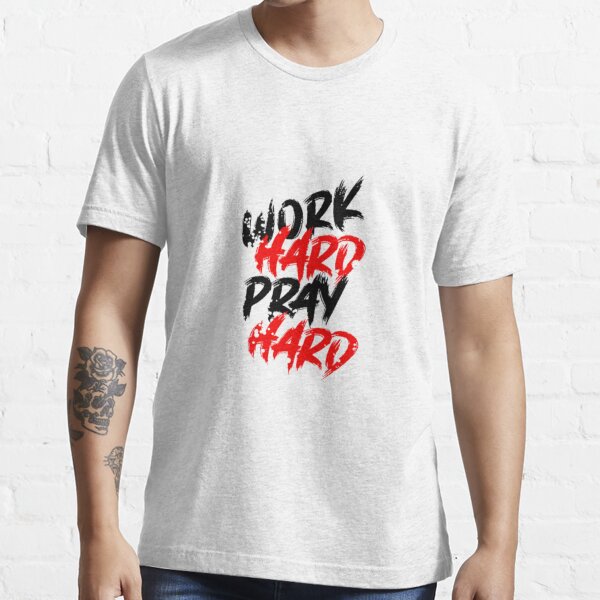 Work Hard Pray Hard Essential T-Shirt