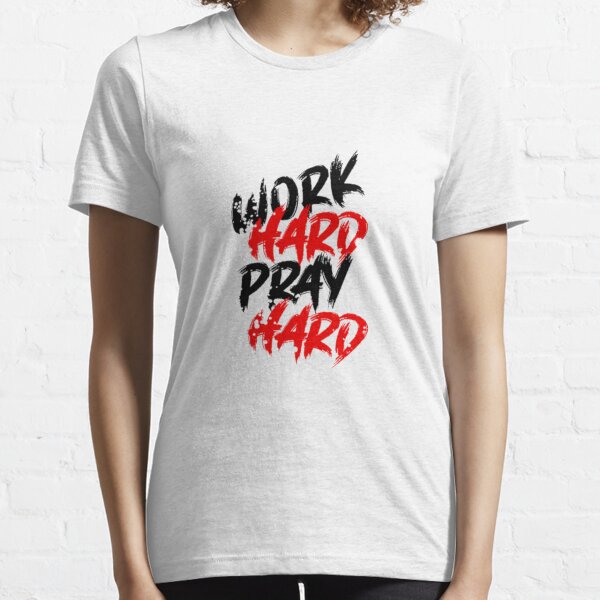 Work Hard Pray Hard Essential T-Shirt