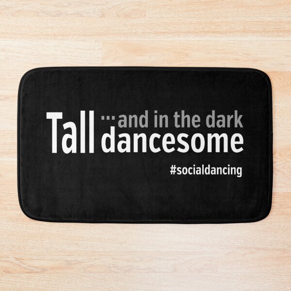 Item preview, Tall and in the dark, dancesome #socialdancing funny design for dancers designed and sold by NaughtyGoose.