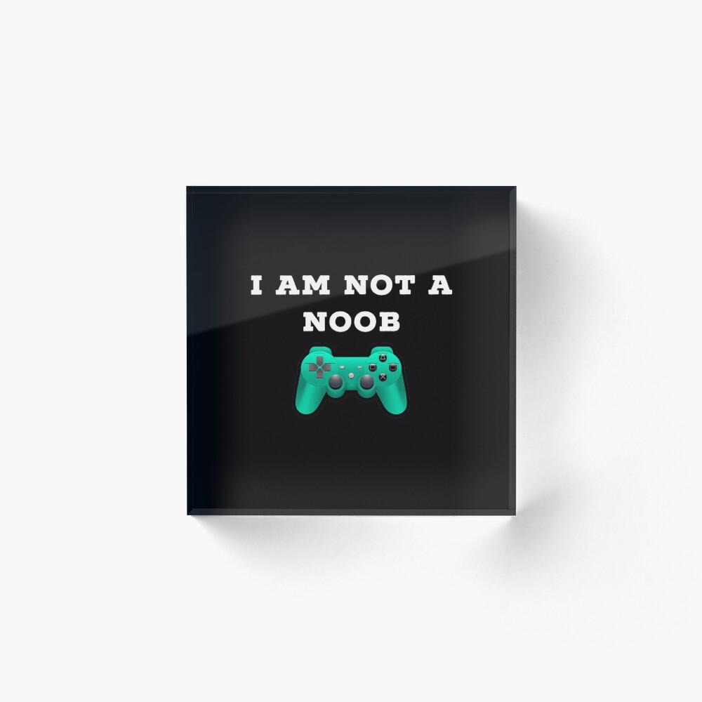 Roblox I Am Not A Noob Acrylic Block By Superdad 888 Redbubble - roblox hacker pad