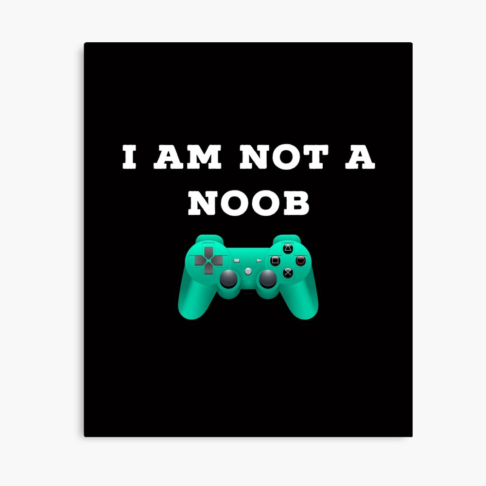 Roblox I Am Not A Noob Poster By Superdad 888 Redbubble - roblox pin hacker