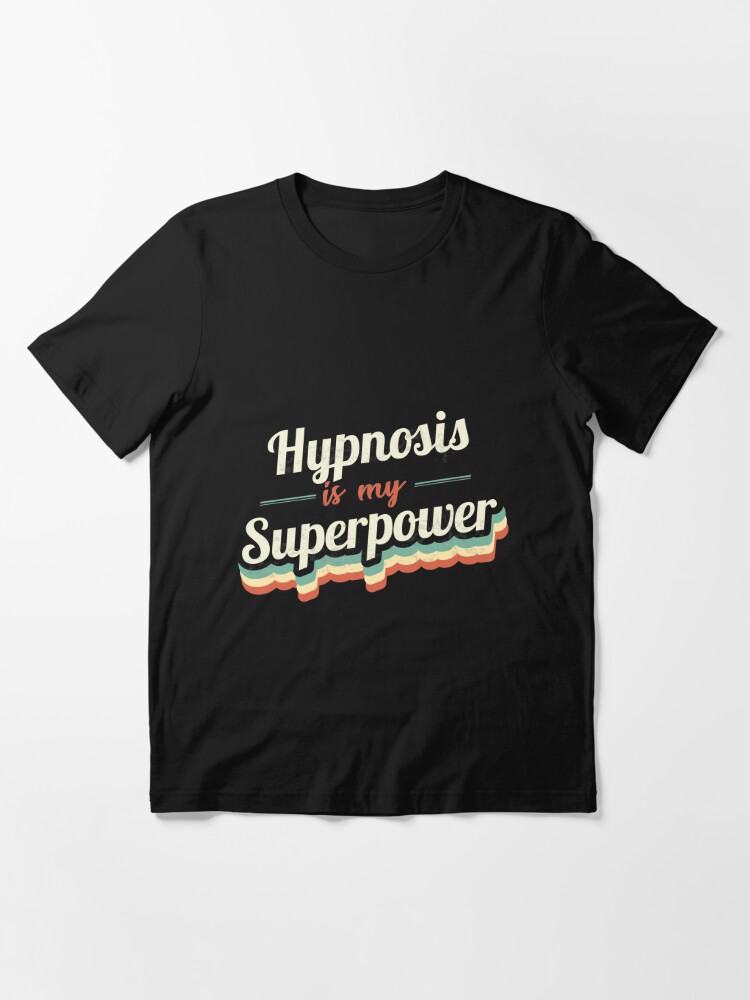 Hypnosis is my Superpower  Essential T-Shirt for Sale by