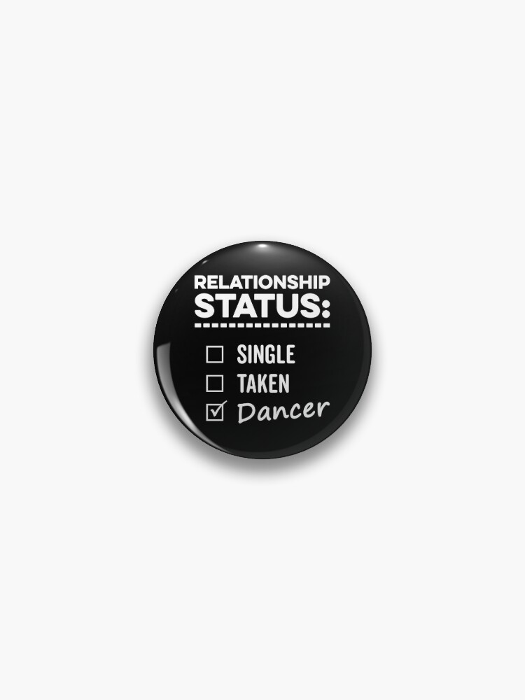 Relationship status dancer, in a relationship with dance Pin for