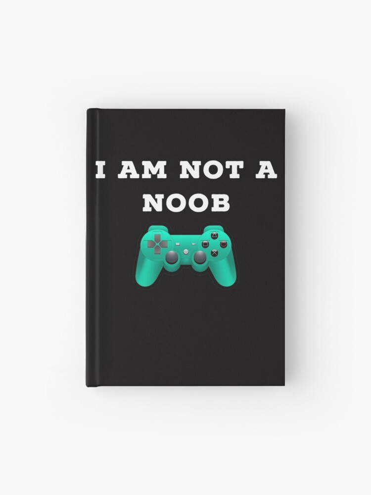 Roblox I Am Not A Noob Hardcover Journal By Superdad 888 Redbubble - how to not be a noob in roblox