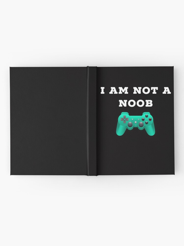 Roblox I Am Not A Noob Hardcover Journal By Superdad 888 Redbubble - controller not working on roblox