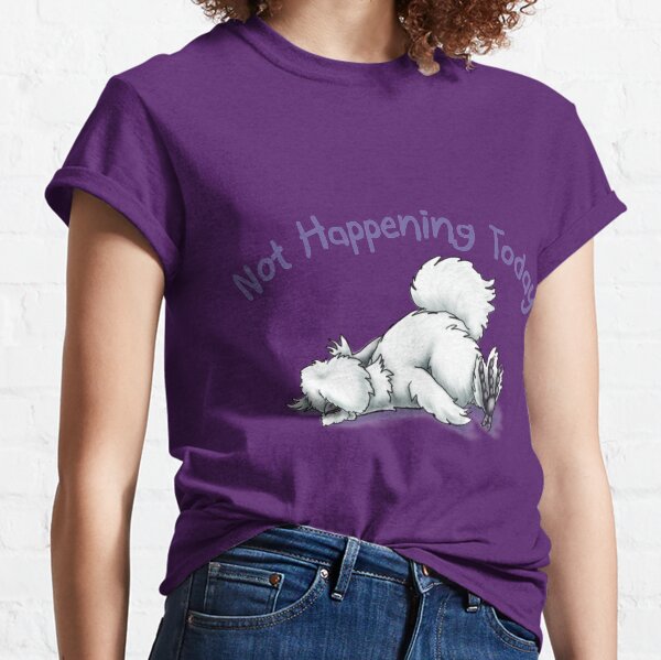 Silkie Not Happening Today Classic T-Shirt