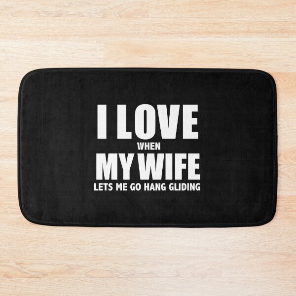 Item preview, Love my wife when she lets me play hang gliding whipped designed and sold by losttribe.