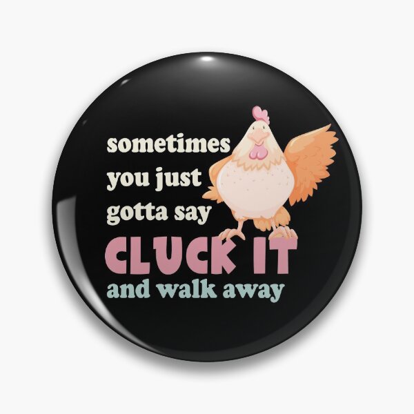 Item preview, Funny Chicken Sometimes You Just Gotta Say Cluck It Chicken designed and sold by OdmiDesign.