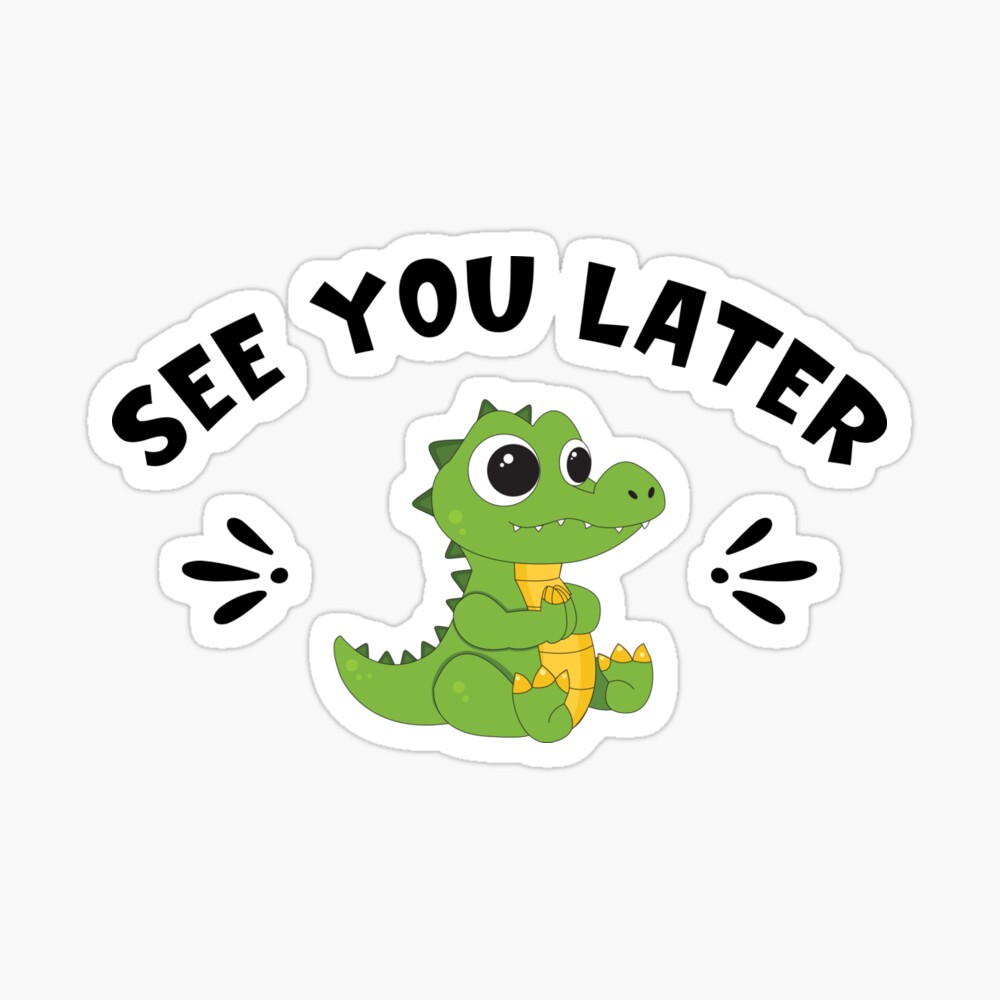 See You Later Alligator Crocodile Saying Cute Poster By Ommedesigns Redbubble