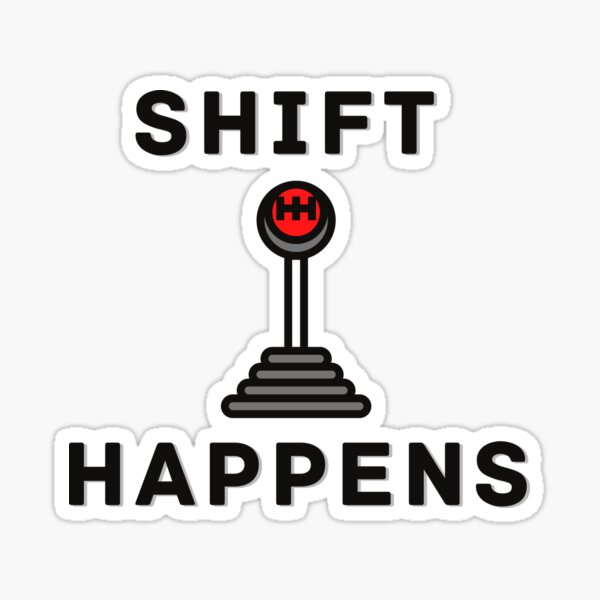 shift-happens-stick-shift-sticker-by-jgdezign-redbubble