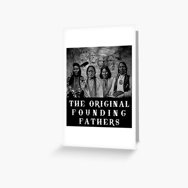 The Original Founding Fathers - Native American Greeting Card