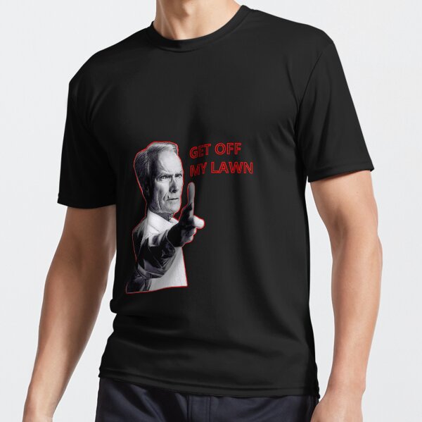 Clint Eastwood - Get Off My Lawn - Gran Torino Active T-Shirt