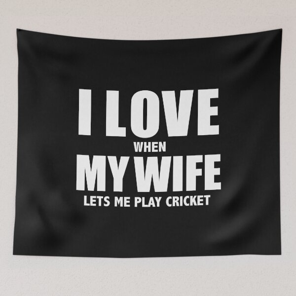 Item preview, Love my wife when she lets me play cricket whipped designed and sold by losttribe.