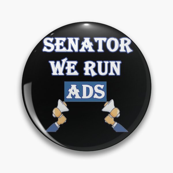 Item preview, Senator, We Run Ads designed and sold by letsgoh.