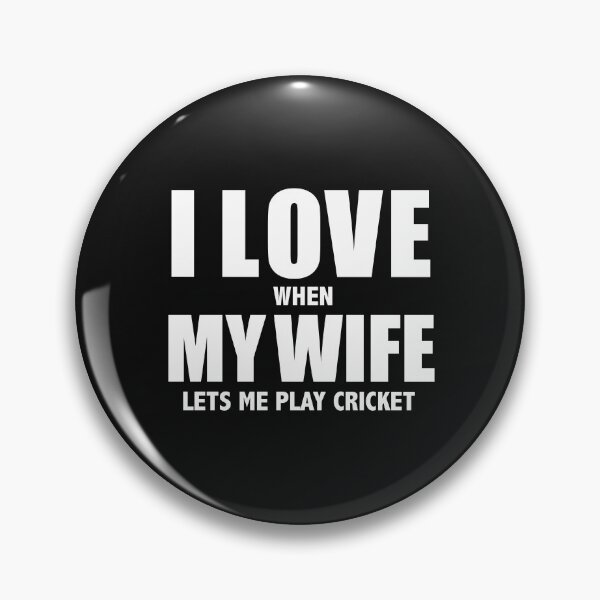 Item preview, Love my wife when she lets me play cricket whipped designed and sold by losttribe.