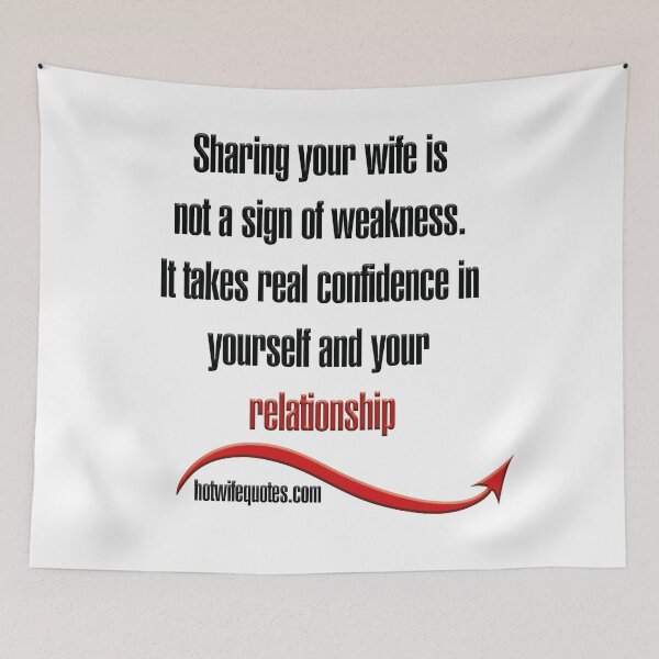 Artikelvorschau, Sharing your wife is not a sign of weakness. It takes real confidence in yourself and your relationship entworfen und verkauft von hotwifequotes.