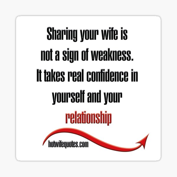 Item preview, Sharing your wife is not a sign of weakness. It takes real confidence in yourself and your relationship designed and sold by hotwifequotes.