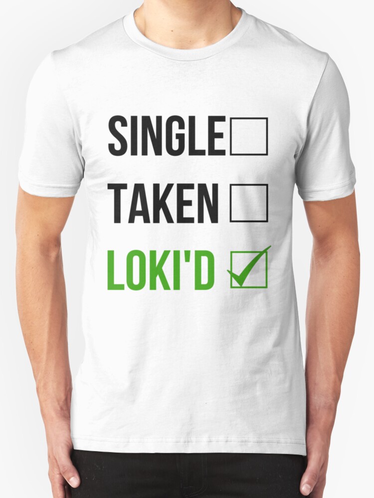 Single Taken Loki D T Shirts And Hoodies By Rexannakay