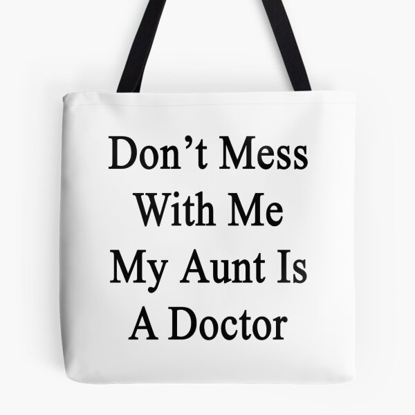 Item preview, Don't Mess With Me My Aunt Is A Doctor  designed and sold by supernova23.
