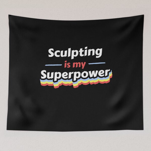 Item preview, Sculpting is my Superpower designed and sold by razvigod.