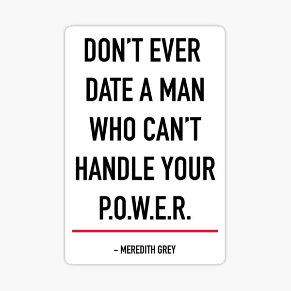 Don't ever date a man who can't handle your power Sticker