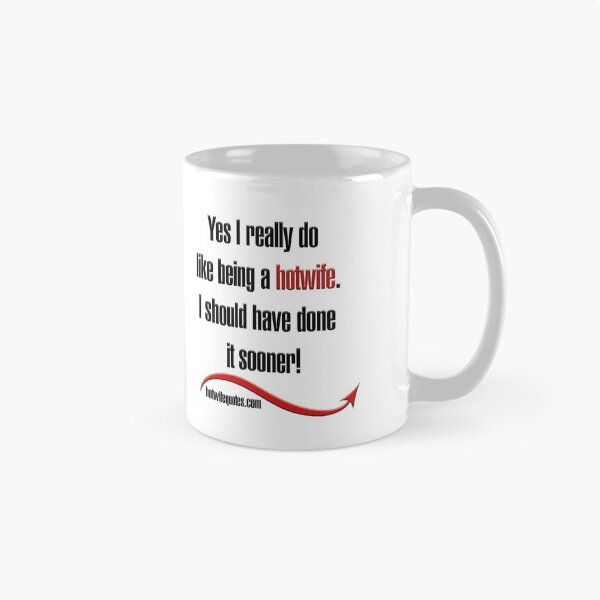 Item preview, Yes I really do like being a hotwife. I should have done it sooner! designed and sold by hotwifequotes.