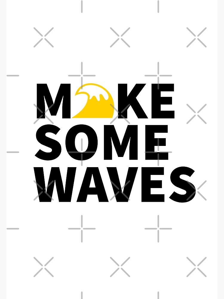 MAKE SOME WAVES YELLOW PADDLE SURF SURF SUP SURFING SURF