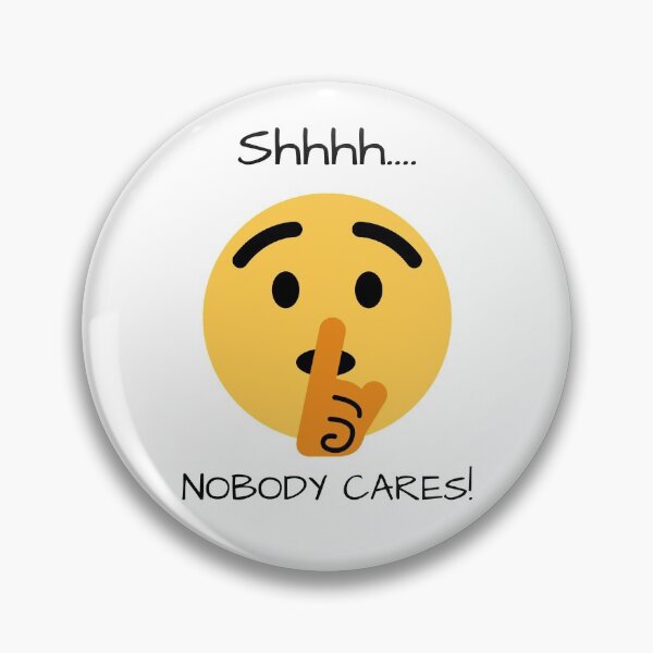 Item preview, Shhhh Nobody Cares 2 Design designed and sold by Gramsta.