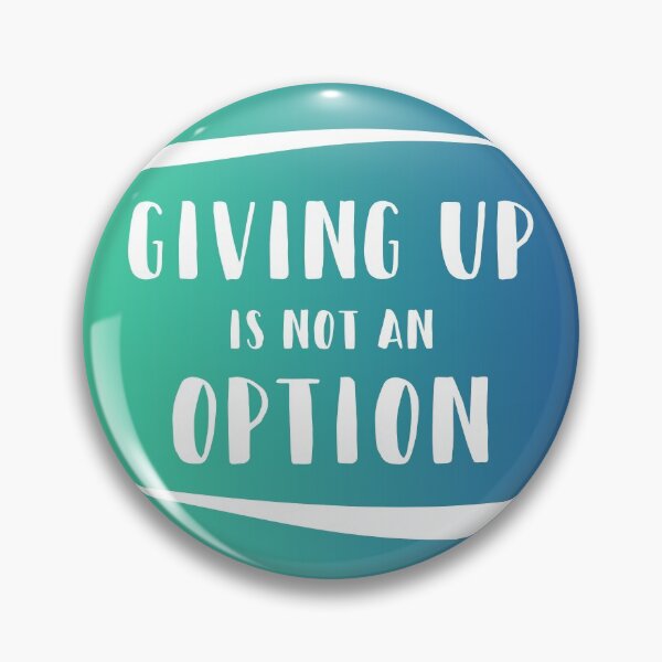 Item preview, Giving Up Is Not An Option designed and sold by MSA-42.
