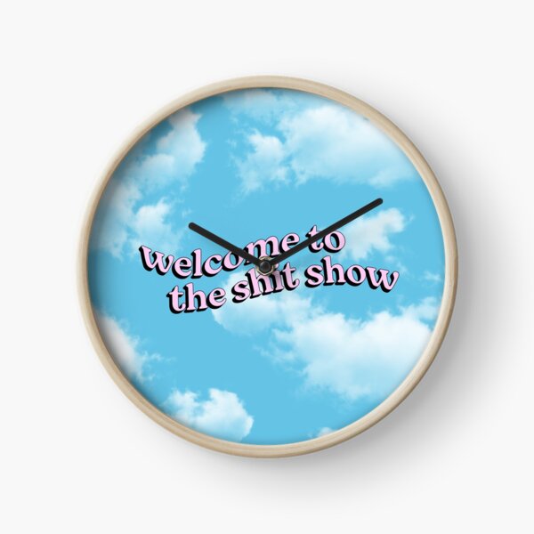 Welcome to the Shit Show Clock