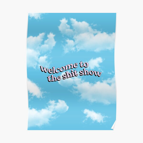 Welcome to the Shit Show Poster