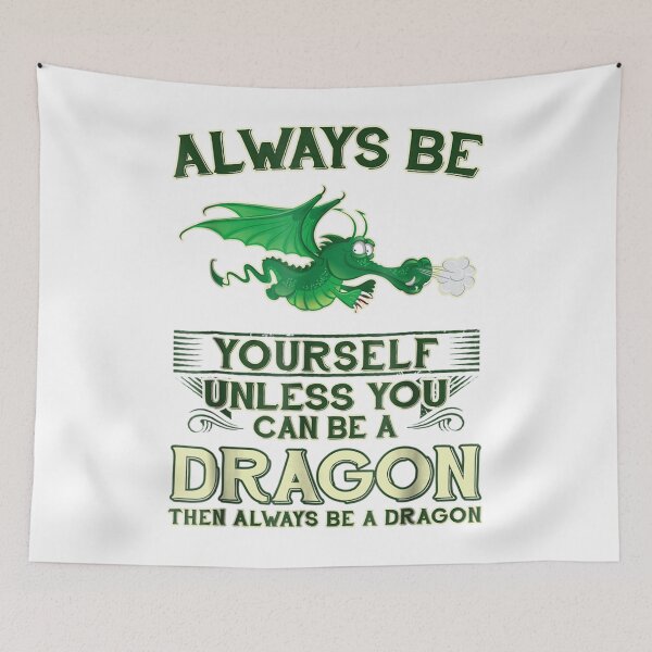 Item preview, Always Be Yourself Unless You Can Be A Dragon  designed and sold by janelljovan.