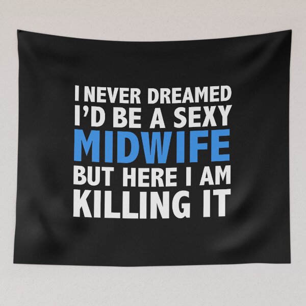 Item preview, Never dreamt I'd be Sexy Midwife Nurse but Killing it Nursing School Graduation designed and sold by losttribe.