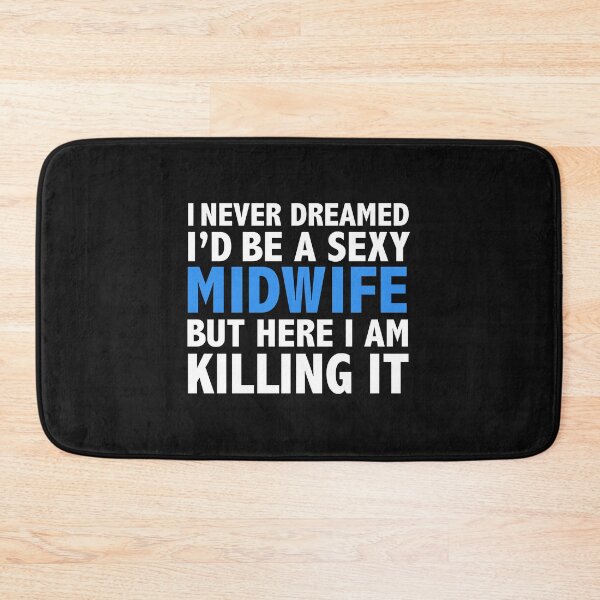 Item preview, Never dreamt I'd be Sexy Midwife Nurse but Killing it Nursing School Graduation designed and sold by losttribe.