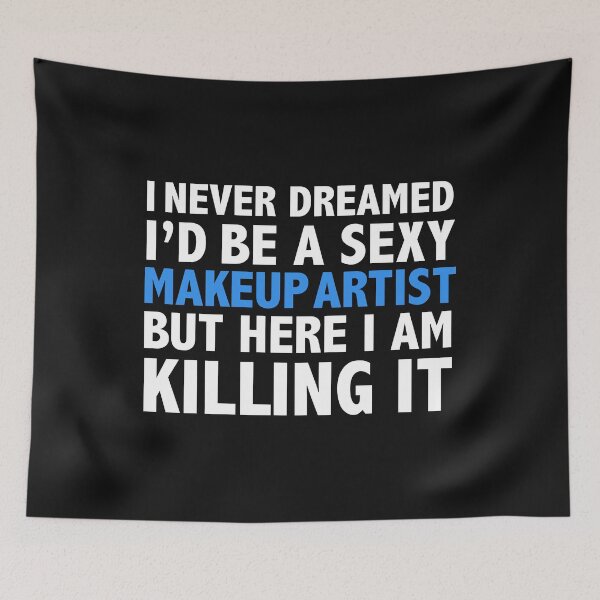 Item preview, Never dreamt I'd be Sexy Makeup Artist but Killing it Beauty School Graduation designed and sold by losttribe.