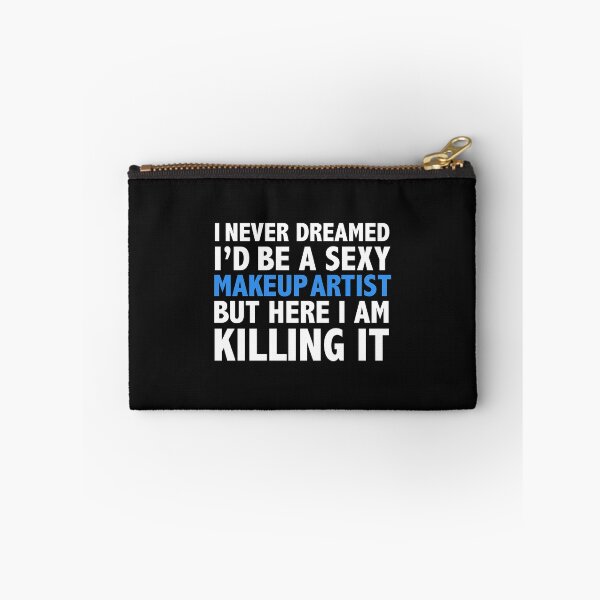 Item preview, Never dreamt I'd be Sexy Makeup Artist but Killing it Beauty School Graduation designed and sold by losttribe.