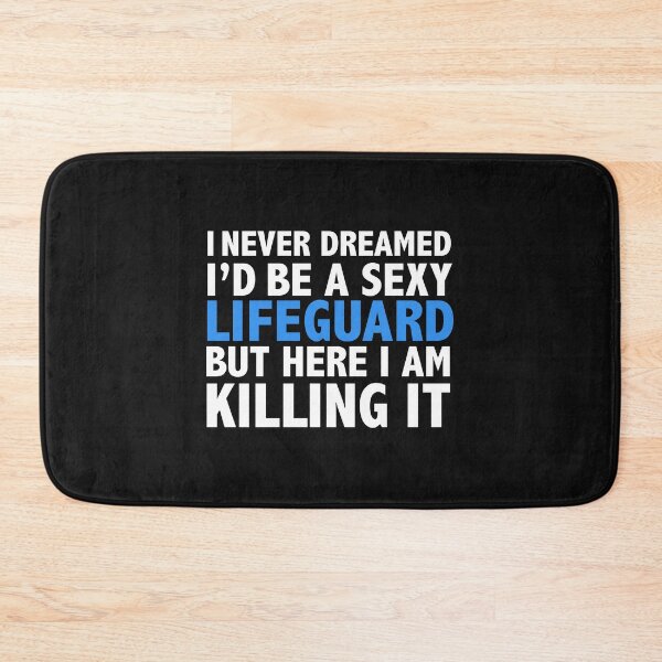 Item preview, Never dreamt I'd be Sexy Lifeguard but Killing it Graduation designed and sold by losttribe.