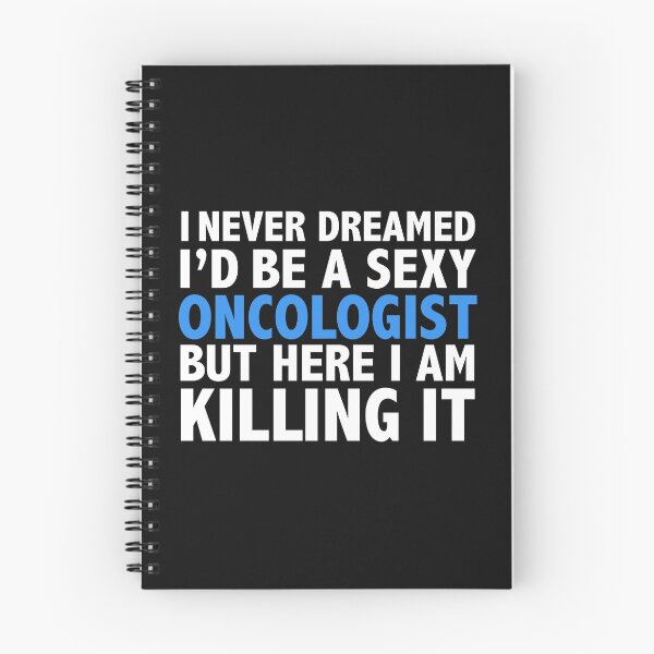 Item preview, Never dreamt I'd be Sexy Oncologist but Killing it Doctor Oncology Medical School Graduation designed and sold by losttribe.