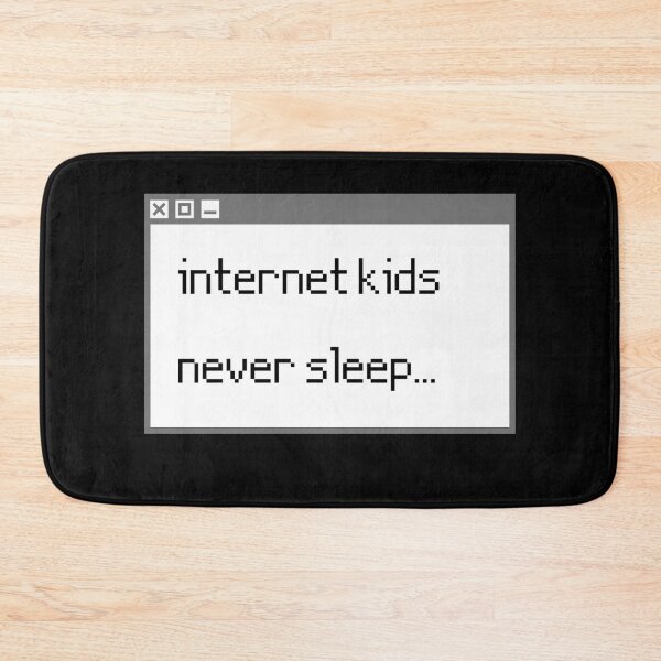 Item preview, Internet Kids Never Sleep designed and sold by m95sim.