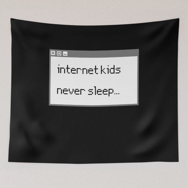 Item preview, Internet Kids Never Sleep designed and sold by m95sim.