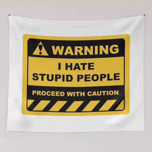 Item preview, Funny Human Warning Label / Sign I HATE STUPID PEOPLE Sayings Sarcasm Humor Quotes designed and sold by ColorMeHappy123.