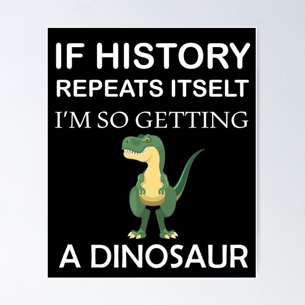 History Repeats Itself Posters for Sale | Redbubble