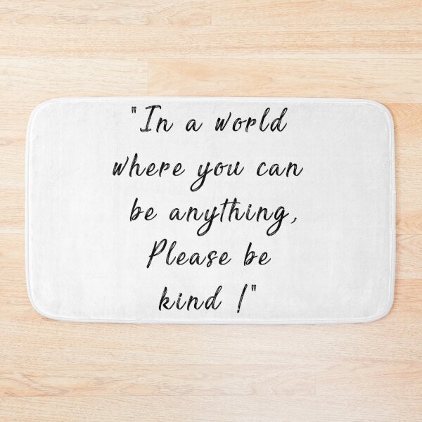 Item preview, In a world wher you can be anything, please be kind! designed and sold by AliceWynne.