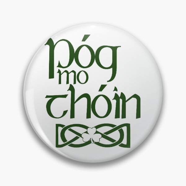 Pog Mo Thoin (Kiss My Ass) Pin