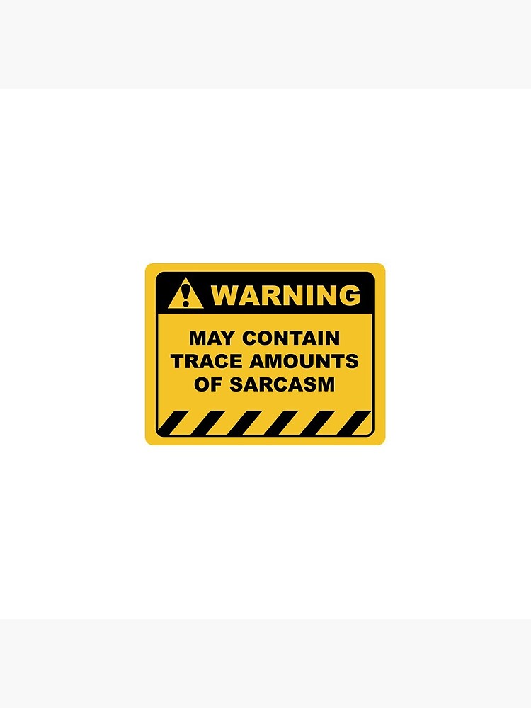 Funny Human Warning Label / Sign MAY CONTAIN TRACE AMOUNTS OF SARCASM  Sayings Sarcasm Humor Quotes | Pin