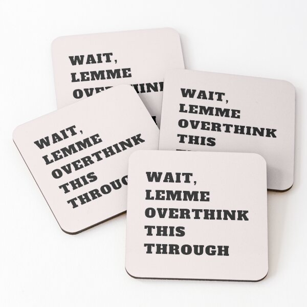 Item preview, Wait, lemme overthink this through designed and sold by Asatsa.